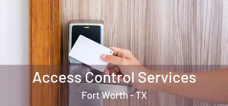 Access Control Services Fort Worth - TX