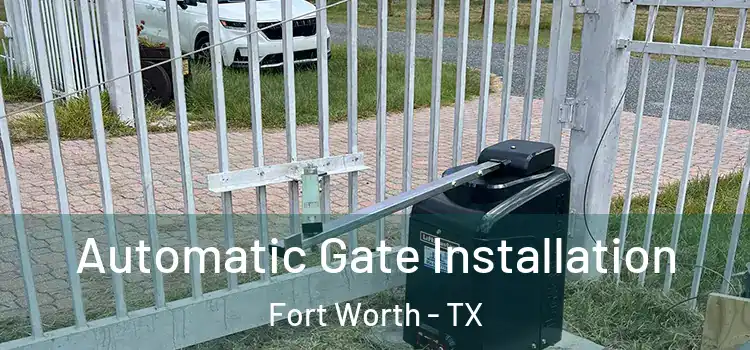 Automatic Gate Installation Fort Worth - TX