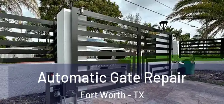 Automatic Gate Repair Fort Worth - TX