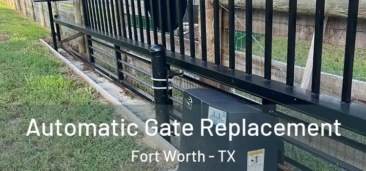 Automatic Gate Replacement Fort Worth - TX