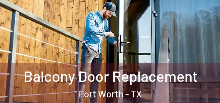  Balcony Door Replacement Fort Worth - TX