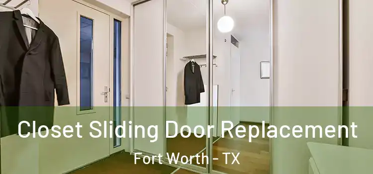  Closet Sliding Door Replacement Fort Worth - TX