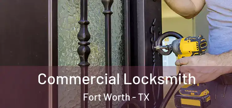  Commercial Locksmith Fort Worth - TX
