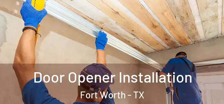 Door Opener Installation Fort Worth - TX