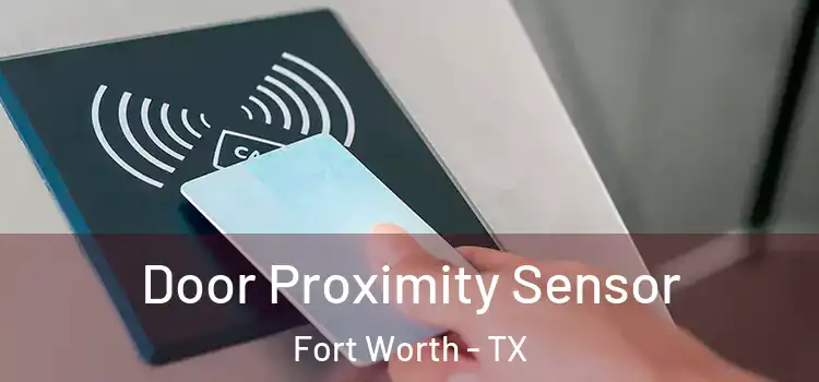  Door Proximity Sensor Fort Worth - TX