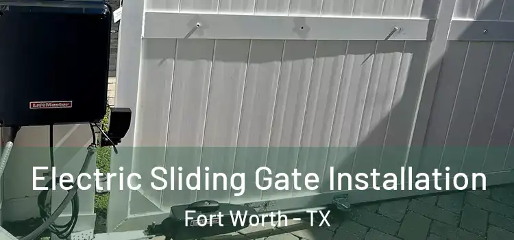  Electric Sliding Gate Installation Fort Worth - TX