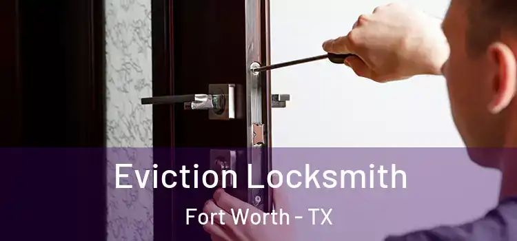  Eviction Locksmith Fort Worth - TX