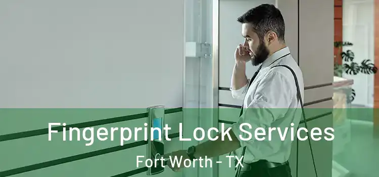 Fingerprint Lock Services Fort Worth - TX