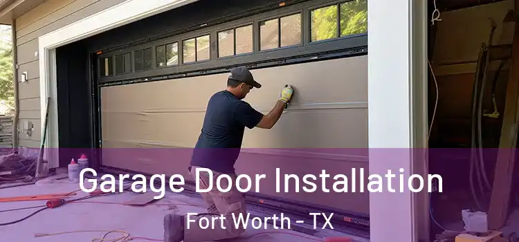  Garage Door Installation Fort Worth - TX
