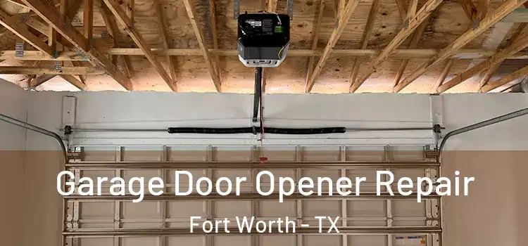  Garage Door Opener Repair Fort Worth - TX