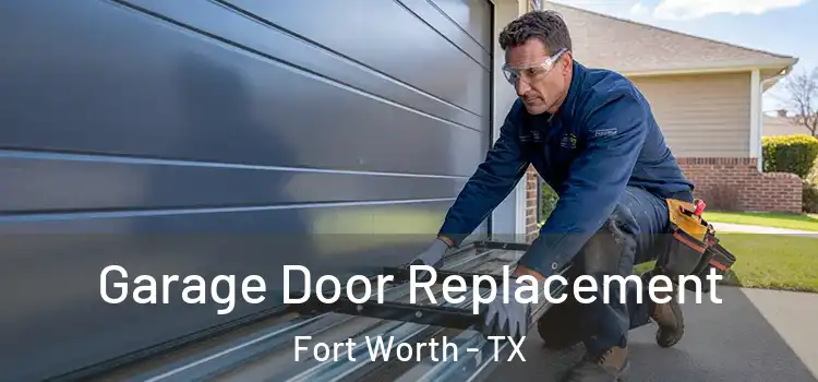  Garage Door Replacement Fort Worth - TX