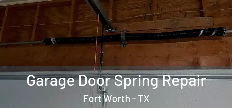  Garage Door Spring Repair Fort Worth - TX