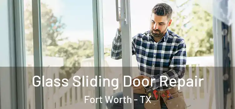  Glass Sliding Door Repair Fort Worth - TX