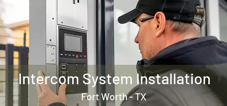 Intercom System Installation Fort Worth - TX