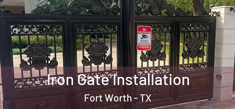  Iron Gate Installation Fort Worth - TX