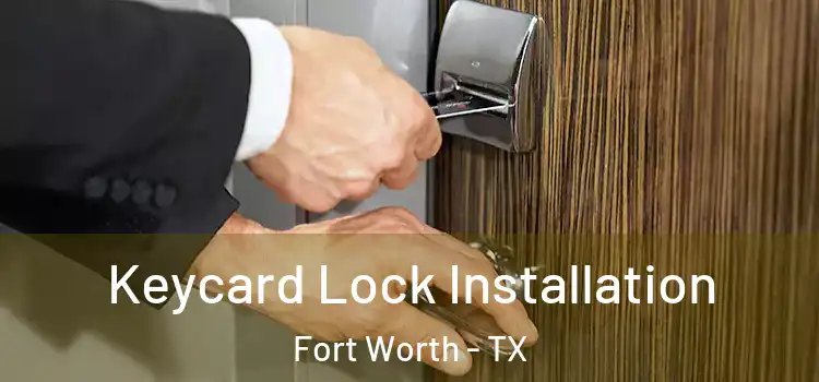  Keycard Lock Installation Fort Worth - TX