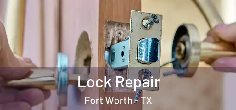 Lock Repair Fort Worth - TX