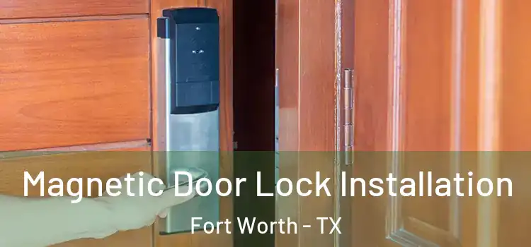  Magnetic Door Lock Installation Fort Worth - TX