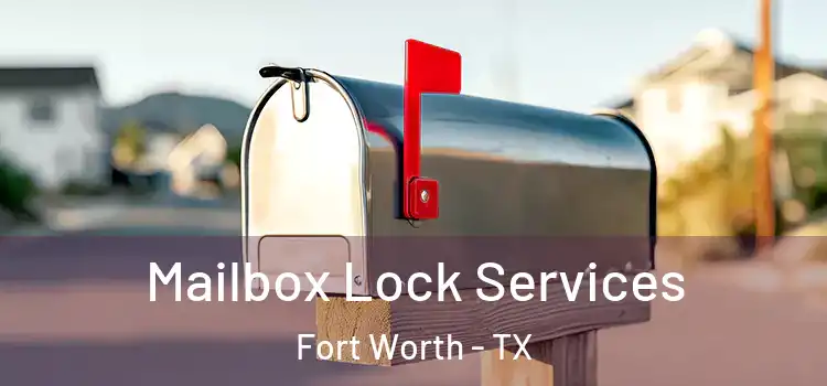  Mailbox Lock Services Fort Worth - TX
