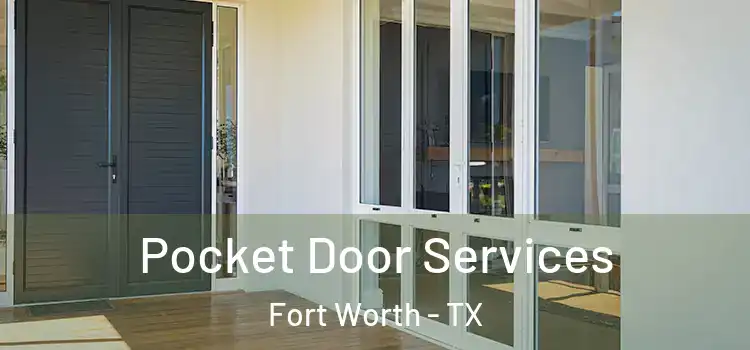 Pocket Door Services Fort Worth - TX