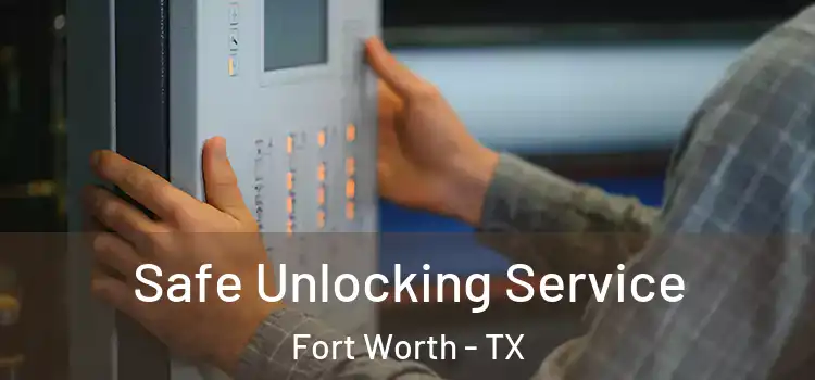 Safe Unlocking Service Fort Worth - TX