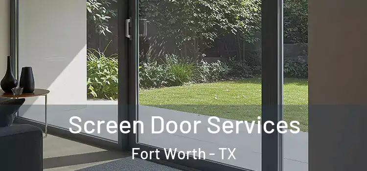 Screen Door Services Fort Worth - TX
