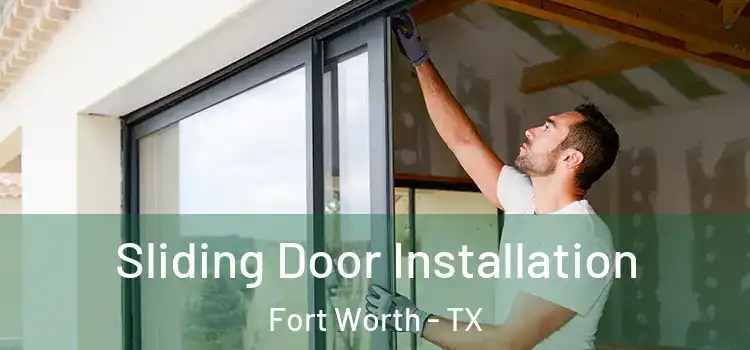Sliding Door Installation Fort Worth - TX