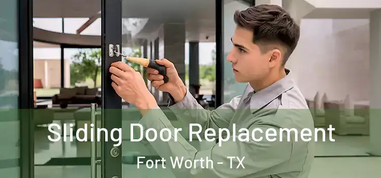  Sliding Door Replacement Fort Worth - TX
