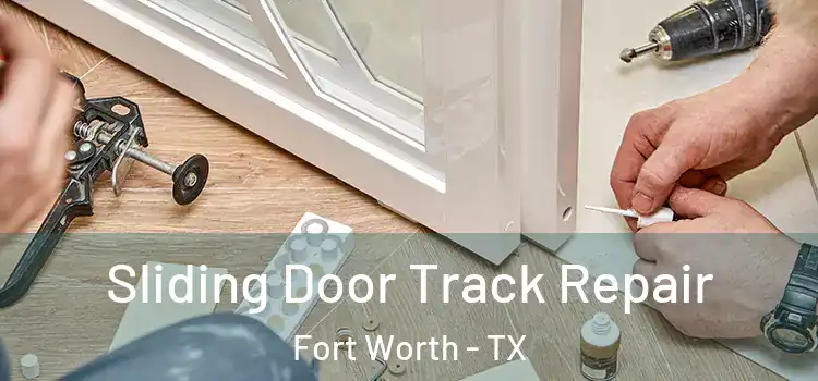  Sliding Door Track Repair Fort Worth - TX