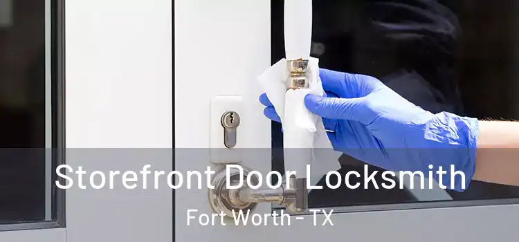 Storefront Door Locksmith Fort Worth - TX